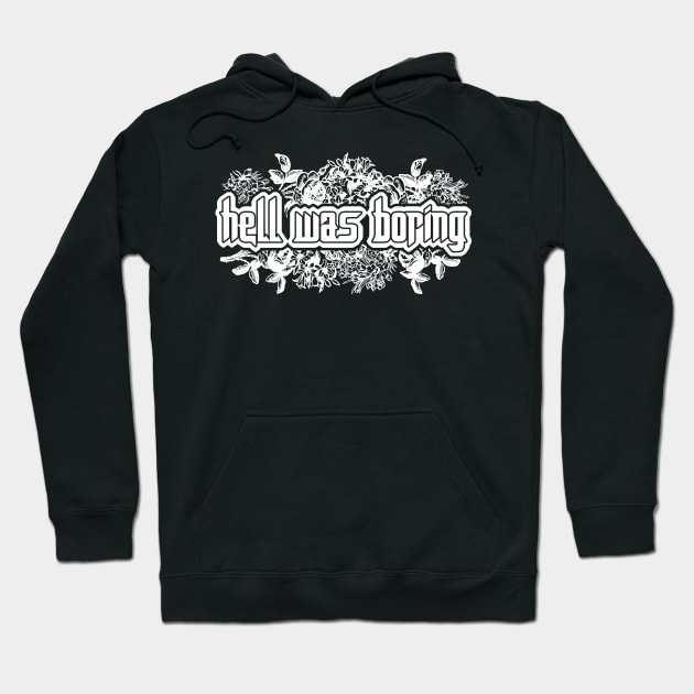 Hell Was Boring Hoodie by avshirtnation